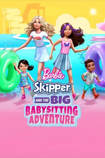 Barbie: Skipper and the Big Babysitting Adventure (2023) - Barbie: Skipper and the Big Babysitting Adventure (2023) Barbie: Skipper and the Big Babysitting Adventure (2023) - Barbie: Skipper and the Big Babysitting Adventure (2023)