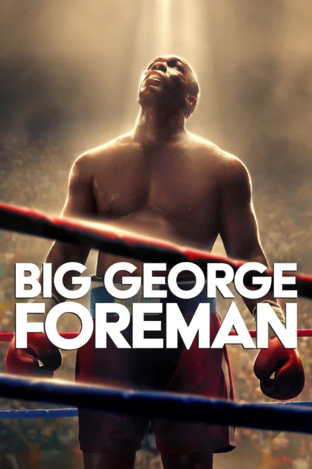 Big George Foreman (2023) บิ๊กจอร์จ โฟร์แมน Big George Foreman (2023) บิ๊กจอร์จ โฟร์แมน