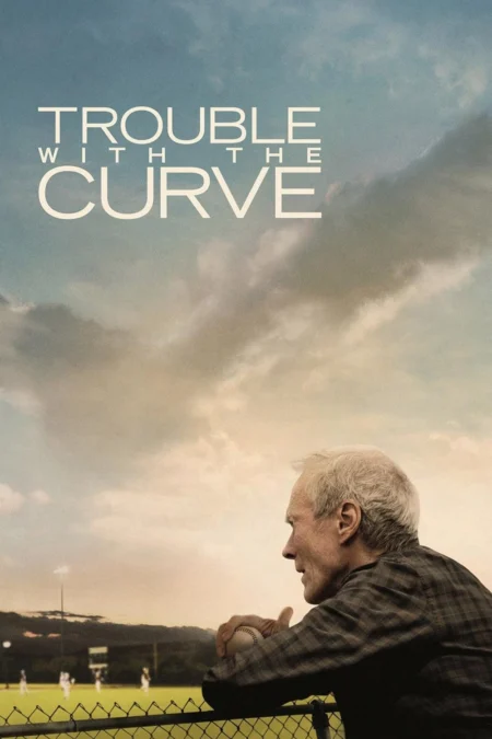 Trouble with the Curve (2012) หักโค้งชีวิต สะกิดรัก Trouble with the Curve (2012) หักโค้งชีวิต สะกิดรัก